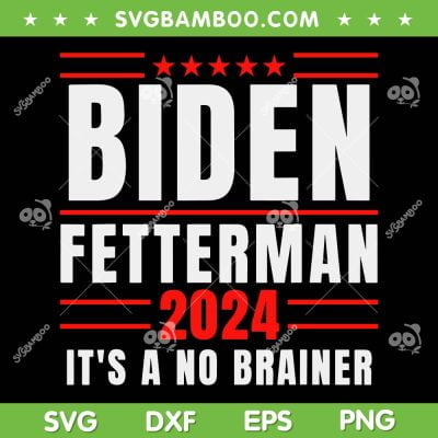 Biden Fetterman 2024 It's A No Brainer SVG, Political Humor SVG, Funny Joe Biden SVG DXF EPS PNG