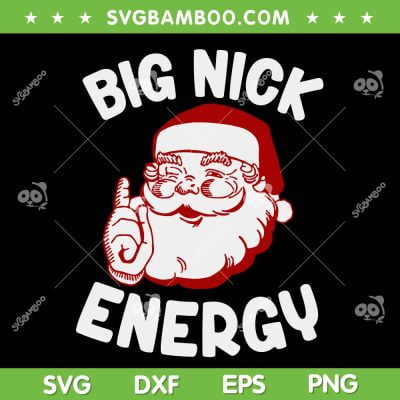 Big Nick Energy Christmas SVG, Funny Xmas Christmas Sweatshirt SVG, Funny Red Santa Face SVG DXF EPS PNG Big Nick Energy Christmas SVG, Funny Xmas Christmas Sweatshirt SVG, Funny Red Santa Face SVG DXF EPS PNG