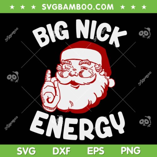 Big Nick Energy Christmas SVG, Funny Xmas Christmas Sweatshirt SVG, Funny Red Santa Face SVG DXF EPS PNG
