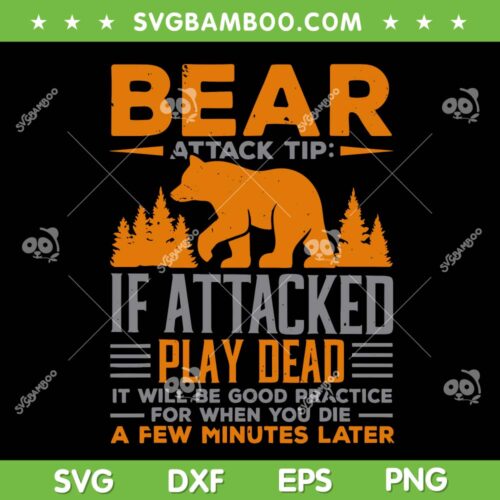 Camping Camper Bear Attack Tip SVG, If Attacked Play Dead SVG, It Will Be Good Pratice SVG DXF EPS PNG