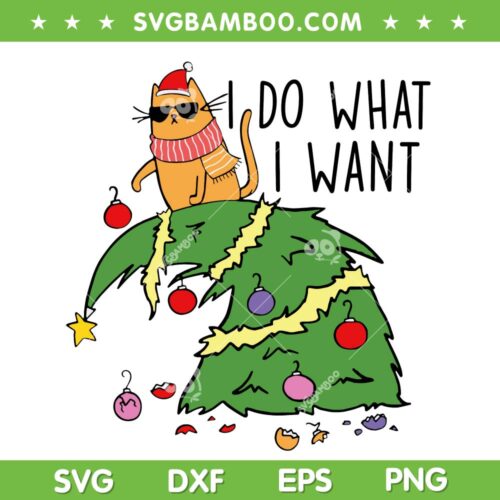 Cat Destroy Christmas Tree SVG, Cat Christmas I Do What I Want SVG, I Do What I Want SVG DXF EPS PNG