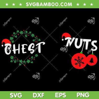 Chest Nuts SVG, Funny Chest Nuts Christmas SVG, Merry Christmas 2022 SVG DXF EPS PNG