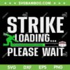 Strike Loading Please Wait SVG, Cool Bowling Art For Men Women Kids SVG, Bowler Bowling Player Family SVG DXF EPS PNG