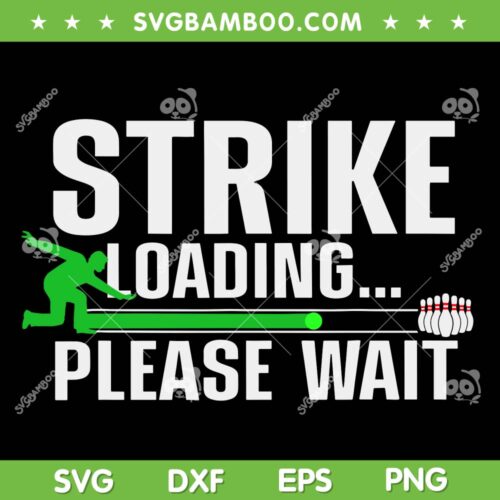 Strike Loading Please Wait SVG, Cool Bowling Art For Men Women Kids SVG, Bowler Bowling Player Family SVG DXF EPS PNG