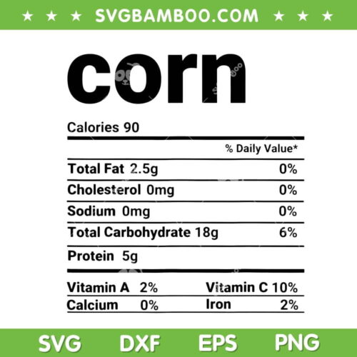 Corn Nutrition Facts SVG, Thanksgiving Costume Corn Nutrition SVG, Thanksgiving Costume SVG DXF EPS PNG