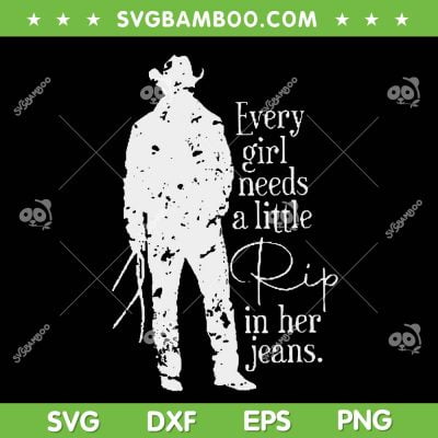 Distressed Every Girl Needs Little Rip In Her Jeans SVG, Yellowstone John Dutton SVG, Trending Quotes SVG DXF EPS PNG Distressed Every Girl Needs Little Rip In Her Jeans SVG, Yellowstone John Dutton SVG, Trending Quotes SVG DXF EPS PNG