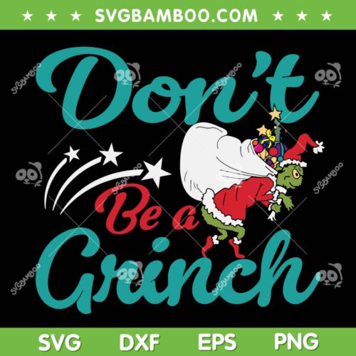 Dont Be A Grinch SVG, Grinch Stealing Light SVG, Grinch Stealing Christmas SVG DXF EPS PNG