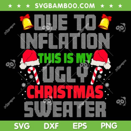 Due To Inflation Ugly Christmas Sweaters SVG, Santa Xmas This Is My Ugly Christmas SVG, Christmas Due To Inflation SVG DXF EPS PNG