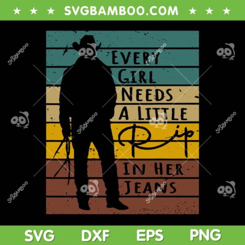 Every Girl Needs A Little Rip In Her Jeans SVG, Retro Rip In Her Jeans Cowboy SVG, Funny Quote SVG DXF EPS PNG