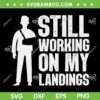 Funny Broken Arm SVG, Arm Wrist Elbow Injury SVG, Still Working On My Landings SVG DXF EPS PNG