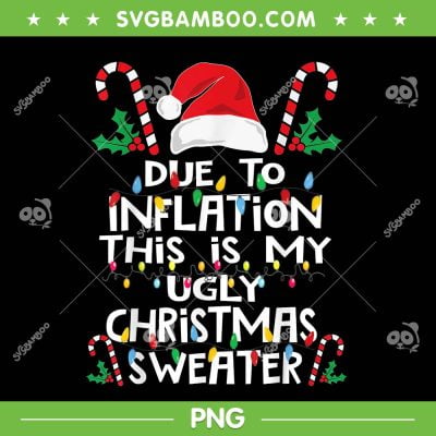 Funny Due To Inflation Ugly Christmas PNG, Ugly Christmas PNG, Merry Christmas PNG Funny Due To Inflation Ugly Christmas PNG, Ugly Christmas PNG, Merry Christmas PNG