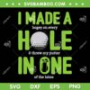 I Made A Hole In One SVG, Funny Golf Men Hole In One SVG, Golf Gag Golf Player SVG DXF EPS PNG