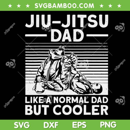 Funny Jui Jitsu Dad SVG, Men Brazilian Jui Jitsu Lover SVG, Like A Normal Dad But Cooler SVG DXF EPS PNG