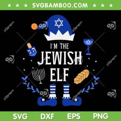 Funny Im The Jewish Elf For Hanukkah SVG, Christmas Hanukkah Jewish SVG, Im The Jewish Elf SVG DXF EPS PNG