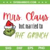Funny Grinch Christmas Married SVG, Mrs Claus But Married To The Grinch SVG, The Grinch Mrs Claus SVG DXF EPS PNG Funny Grinch Christmas Married SVG, Mrs Claus But Married To The Grinch SVG, The Grinch Mrs Claus SVG DXF EPS PNG