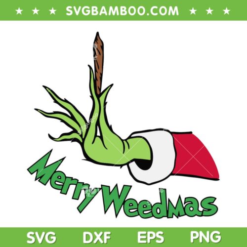 Grinch Hand Merry Weedmas SVG, Christmas Grinch Weedmas SVG, Merry Weedmas SVG DXF EPS PNG