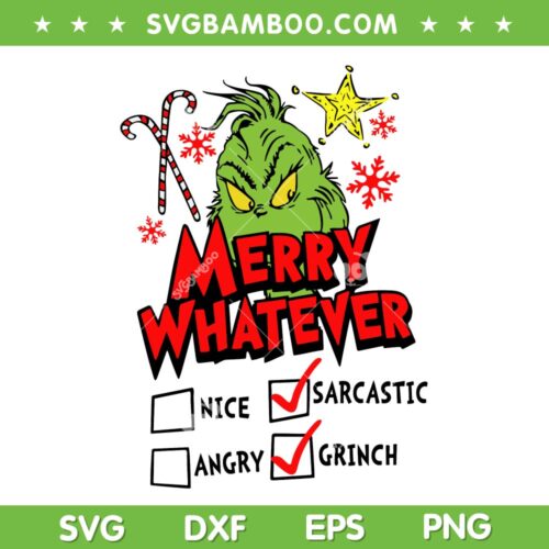 Grinch Merry Whatever SVG, Grinch Sarcastic SVG, Christmas Merry Whatever Not Angry And Nice SVG DXF EPS PNG
