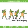 Grinch Thats It Im Not Going SVG, Grinch Movie Saying SVG, Grinch In Jumper Sayings SVG DXF EPS PNG