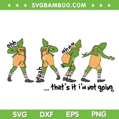 Grinch Thats It Im Not Going SVG, Grinch Movie Saying SVG, Grinch In Jumper Sayings SVG DXF EPS PNG Grinch Thats It Im Not Going SVG, Grinch Movie Saying SVG, Grinch In Jumper Sayings SVG DXF EPS PNG