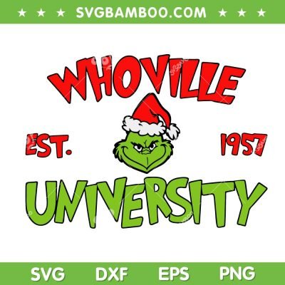 Grinch Whoville University 1957 SVG, Whoville University Grinch Christmas SVG, Funny Christmas SVG DXF EPS PNG Grinch Whoville University 1957 SVG, Whoville University Grinch Christmas SVG, Funny Christmas SVG DXF EPS PNG