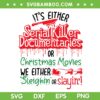 Horror Christmas SVG, It's Either Serial Killer Documentaries SVG, Christmas Movies We Either Sleighin Or Slayin SVG DXF EPS PNG Horror Christmas SVG, It's Either Serial Killer Documentaries SVG, Christmas Movies We Either Sleighin Or Slayin SVG DXF EPS PNG