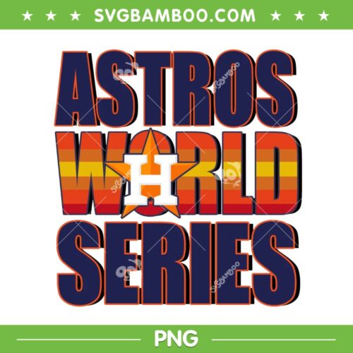 World Series Astros PNG, Houston Astros Champions 2022 PNG, Astros Baseball Champ PNG, Design For Shirt