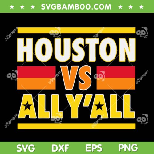 Houston Vs All Y'All SVG, Astros Championship 2022 SVG, Houston Astros Baseball Championship 2022 SVG DXF EPS PNG