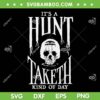 Hunt Showdown Its A Hunt SVG, Taketh Kind Of Day SVG, Skull Hunting Sayings SVG DXF EPS PNG Hunt Showdown Its A Hunt SVG, Taketh Kind Of Day SVG, Skull Hunting Sayings SVG DXF EPS PNG