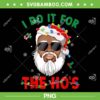 I Do It For The Ho's African PNG, Black Santa Xmas Pajamas PNG, Black Santa Chritsmas PNG