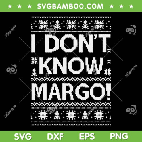 I Don't Know Margo SVG, Funny Christmas Vacation SVG, Merry Christmas 2022 SVG DXF EPS PNG