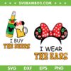 I Wear The Ears I Buy The Beers SVG, Minnie Mouse Drinks And Foods SVG, Disney Trip SVG DXF EPS PNG