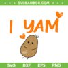 I Yam Set Couples Thanksgiving SVG, She Is My Sweet Potato SVG, Funny Potato Thanksgiving SVG DXF EPS PNG