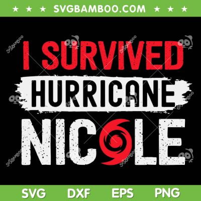 I Survived Hurricane Nicole SVG, Hurricane Nicole Survivor 2022 SVG, Tropical Storm Nicole SVG DXF EPS PNG I Survived Hurricane Nicole SVG, Hurricane Nicole Survivor 2022 SVG, Tropical Storm Nicole SVG DXF EPS PNG