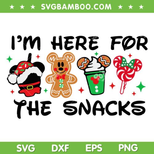 I'm Just Here For The Snacks SVG, Christmas Disney Mouse Snacks SVG, Disney Snacks SVG DXF EPS PNG