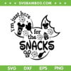I'm Here For The Snacks SVG, Mickey Mouse Snacks SVG, Disneyland Snacks SVG DXF EPS PNG