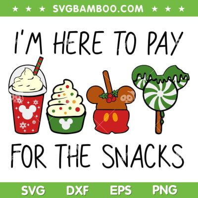 I'm Here To Pay For The Snacks SVG, Disney Christmas Snacks SVG, Trip To Disney SVG DXF EPS PNG I'm Here To Pay For The Snacks SVG, Disney Christmas Snacks SVG, Trip To Disney SVG DXF EPS PNG