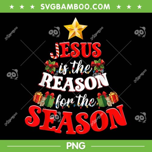Jesus Is The Reason For The Season Tree PNG, Jesus Reason Christmas Pajamas PNG, Christmas Jesus Reason Star PNG