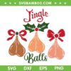 Jingle Balls Ornament SVG, Funny Santa Sack SVG, Christmas Jingle Balls Santa Sack SVG DXF EPS PNG