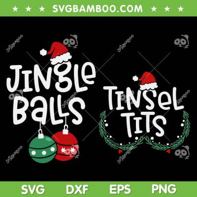 Santa Hat Jingle Balls SVG, Tinsel Tits Christmas SVG, Funny Christmas Couples SVG DXF EPS PNG