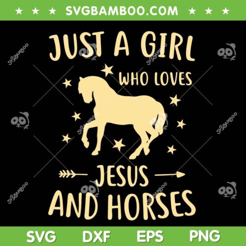 Just A Girl Who Loves Jesus And Horses SVG, Girl Loves Horse SVG, Xmas Horse Jesus SVG DXF EPS PNG