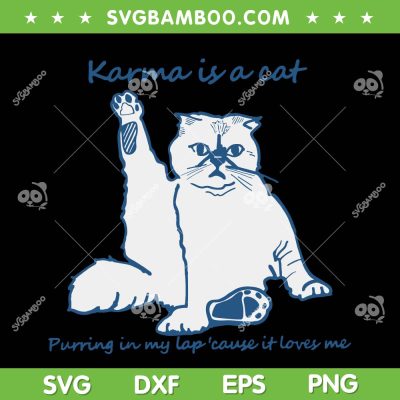 Karma Is A Cat Purring In My Lap SVG, Cause It Loves Me Cat Love SVG, White Cat Lover SVG DXF EPS PNG Karma Is A Cat Purring In My Lap SVG, Cause It Loves Me Cat Love SVG, White Cat Lover SVG DXF EPS PNG