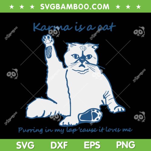 Karma Is A Cat Purring In My Lap SVG, Cause It Loves Me Cat Love SVG, White Cat Lover SVG DXF EPS PNG