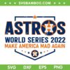 Astros Make America Mad Again 2022 SVG, Astros Houston Baseball World Series 2022 SVG, Houston Baseball 2022 SVG DXF EPS PNG Astros Make America Mad Again 2022 SVG, Astros Houston Baseball World Series 2022 SVG, Houston Baseball 2022 SVG DXF EPS PNG