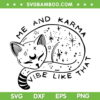 Me And Karma Vibe Like That SVG, Funny Lazy Sleeping Cat SVG, Sleeping Cat Black And White SVG DXF EPS PNG