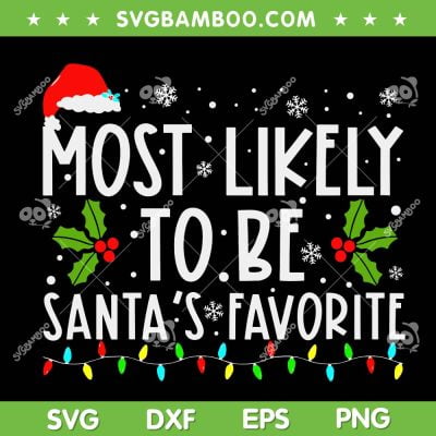 Most Likely To Be Santa Favorite SVG, Santa Hat Xmas Quote SVG, Matching Family Christmas Saying SVG DXF EPS PNG Most Likely To Be Santa Favorite SVG, Santa Hat Xmas Quote SVG, Matching Family Christmas Saying SVG DXF EPS PNG