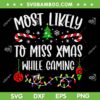 Most Likely To Miss Xmas While Gaming SVG, Funny Family Christmas Gaming SVG, Xmas Family Missing Fun Game SVG DXF EPS PNG
