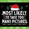 Most Likely To Take Too Many Pictures SVG, Funny Family Christmas Saying SVG, Xmas Family Taking Pictures SVG DXF EPS PNG Most Likely To Take Too Many Pictures SVG, Funny Family Christmas Saying SVG, Xmas Family Taking Pictures SVG DXF EPS PNG