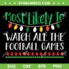 Most Likely To Watch Football Games SVG, Christmas Football Games SVG, Christmas Family SVG DXF EPS PNG
