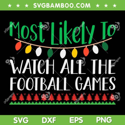 Most Likely To Watch Football Games SVG, Christmas Football Games SVG, Christmas Family SVG DXF EPS PNG