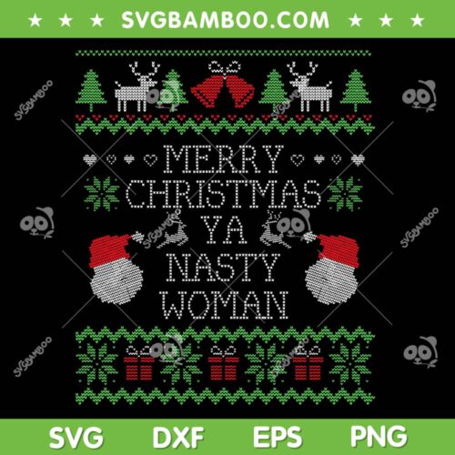 Nasty Woman Ugly Sweater Christmas SVG, Merry Christmas Nasty Woman SVG, Xmas Ugly Sweater Christmas SVG DXF EPS PNG